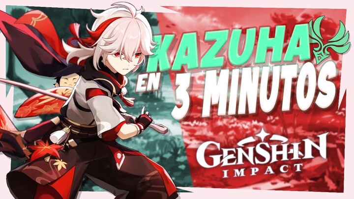 KAZUHA EN 3 MINUTOS - Genshin Impact