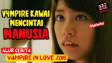 VAMPIRE KAWAI YANG MENCINTAI MANUSIA‼️ Alur Cerita Film - Vampire In Love (2015)