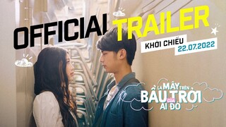 Là Mây Trên Bầu Trời Ai Đó trailer - KC: 22.07.2022
