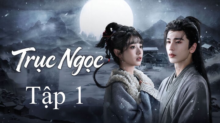 Trục Ngọc (2026) Full Thuyết Minh - Tập 1