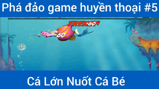 Phá đảo game huyền thoại Cá Lớn Nuốt Bé #5