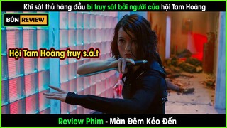 Khi sát thủ hàng đầu bị Hội Tam Hoàng truy sát - REVIEW PHIM: Màn Đêm Kéo Đến-The Night Comes for Us