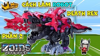 DEATH REX 2: hoàn thiện ROBOT DEATH REX ZOIDS ngầu nhất trong mini world