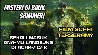 Review Film Annihilation (2018) – Film Sci-Fi Horor Paling Misterius