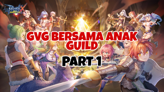 GVG Seru Bersama Anak Guild Part 1 - Ragnarok X Next Generation