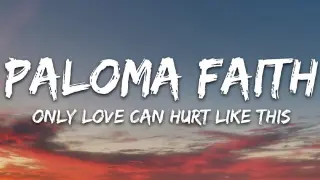 ONLY LOVE CAN HURT LIKE THIS { BY; PALOMA FAITH }