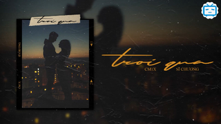 'TRÔI QUA' - SĨ CHƯƠNG ft. CM1X - #music