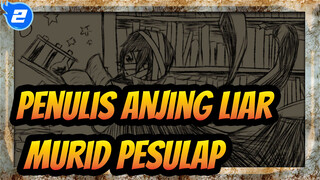 Penulis Anjing Liar  |[AMV Gambaran Sendiri/Dazai&Ryunosuke]Murid Pesulap_2