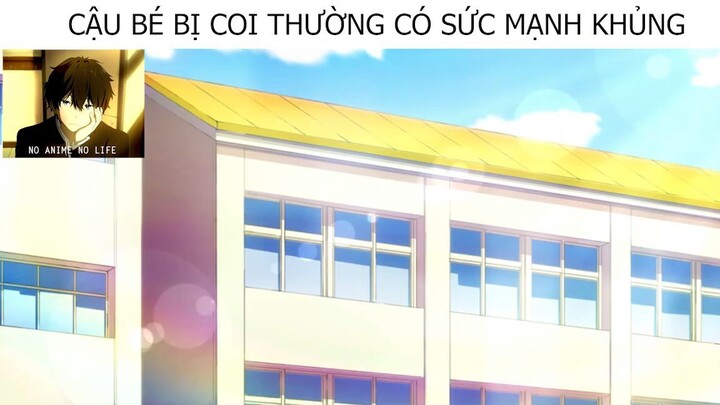 Cậu Bé Bị Coi Thường Có Sức Mạnh Khủng #ReviewAnime