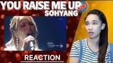 THIS BLEW ME AWAY!! YOU RAISE ME UP COVER BY SOHYANG REACTION
