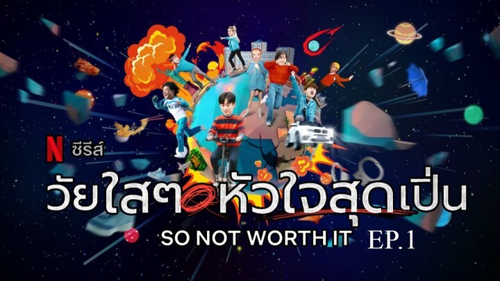 วัยใสๆ หัวใจสุดเปิ่น So Not Worth It พากย์ไทย Ep.1