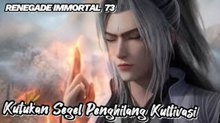 RENEGADE IMMORTAL 73‼️ Kutukan Segel Penghilang Kultivasi