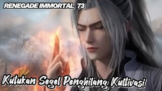 RENEGADE IMMORTAL 73‼️ Kutukan Segel Penghilang Kultivasi