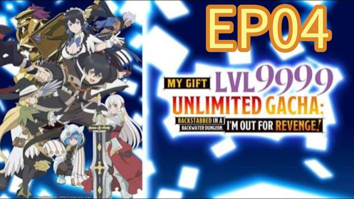 My Gift Lvl 9999 Unlimited Gacha S01 EP04 Japanese with English Subtitles
