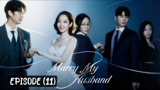 🇰🇷MARRY MY HUSBAND | EPISODE (11) | [ENG SUB]