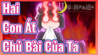 Hai Con Át Chủ Bài Của Ta