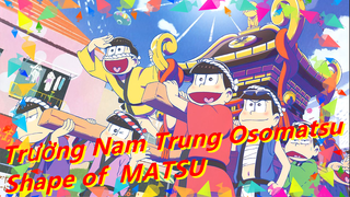 [Trường Nam Trung Osomatsu/Vẽ tay MAD]Shape of MATSU