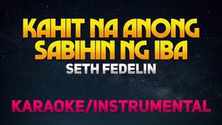 Kahit Na Anong Sabihin ng Iba - Seth Fedelin (Karaoke/Instrumental)