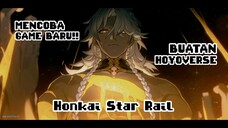 HONKAI STAR RAIL!! MENCOBA!! GAME BARU!! BUATAN HOYOVERSE!!