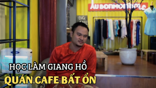 [Funny TV] - Quán cafe Bất Ổn - Học làm giang hồ