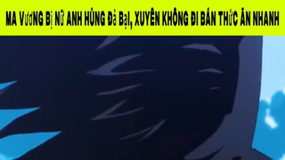 Ma Vương Bị Nữ Anh Hùng Đả Bại, Xuyên Không Đi Bán Thức Ăn Nhanh Phần 4 #animehaynhat