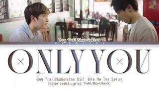 BOY TRAI BHUMIRATNA - ONLY YOU OST. ส่งร้อนเสิร์ฟรัก BITE ME Lyrics Thai/Rom/Eng