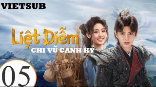 Liệt Diễm Chi Vũ Canh Kỷ - Tập 05 | Vietsub - Nhậm Gia Luân, Hình Phi