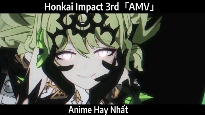 Honkai Impact 3rd「AMV」Hay Nhất