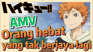 [Haikyuu!!] AMV | Orang hebat yang tak berjaya lagi