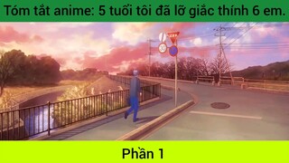 Tóm tắt anime: 5 tuổi tôi đã lỡ giắc thính 6 em #1