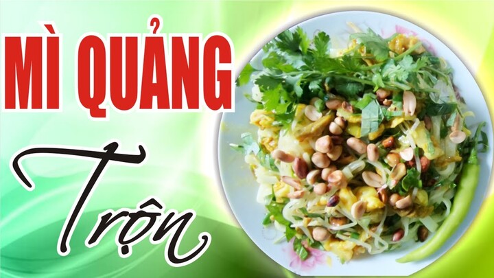 Mì Quảng trộn. Món ngon, dễ làm! | Ẩm thực Việt Nam | Hoàng Luccky