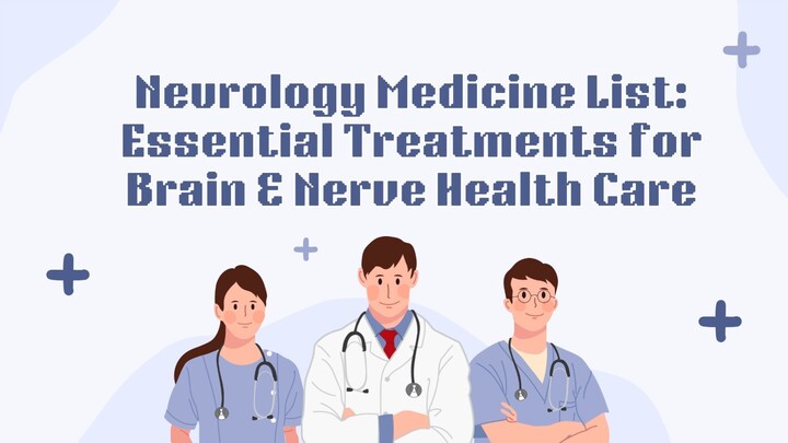Neurology Medicine List Essential Treatments for Brain & Nerve Health Care