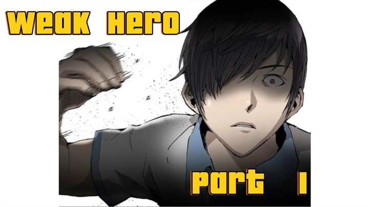Weak Hero - Part 1