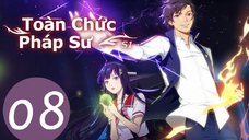 toàn chức Pháp sư phần 1 tập8