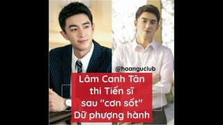 Lâm Canh Tân thi Tiến sĩ sau "cơn sốt" Dữ phượng hành