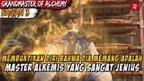 MEMBUKTIKAN DIRI BAHWA DIA ADALAH SEORANG JENIUS - Alur Cerita Donghua Grandmaster of Alchemy Part 3