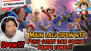 LIVE | PUSH STORY NAIKIN LEVEL DAN GACHA RINGAN DI GAME OPBW PRIVATE NTB | one piece burnng will