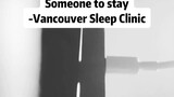 [ดนตรี] เพลงเปียโนตอนฝนตก "Someone to Stay" Vancouver Sleep Clinic