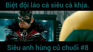 Biệt đội lái cá siêu cà khịa siêu anh hùng củ chuối phần 8