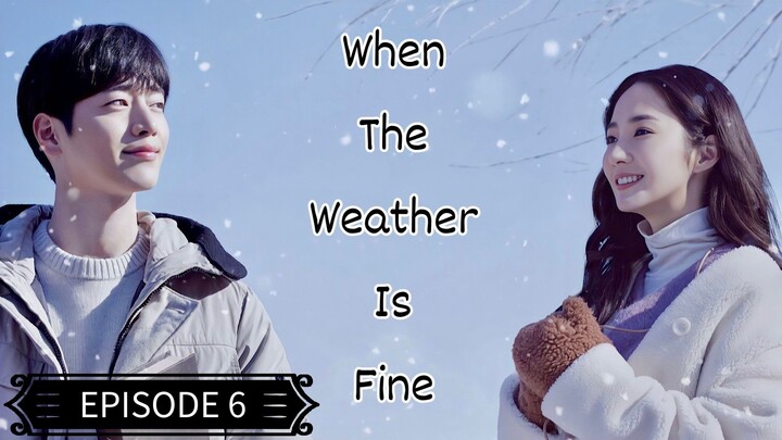 When The Weather Is Fine (Tagalog Dubbed) EPISODE 6
