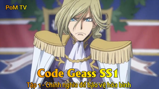 Code Geass SS1 Tập 1 - Chính nghĩa để bảo vệ hòa bình