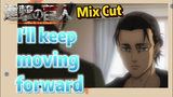 [Attack on Titan]  Mix Cut | I'll keep moving forward