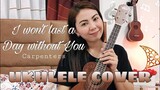 I WON’T LAST A DAY WITHOUT YOU | Carpenters | UKULELE COVER | HAPPY 5K SUBSCRIBERS!