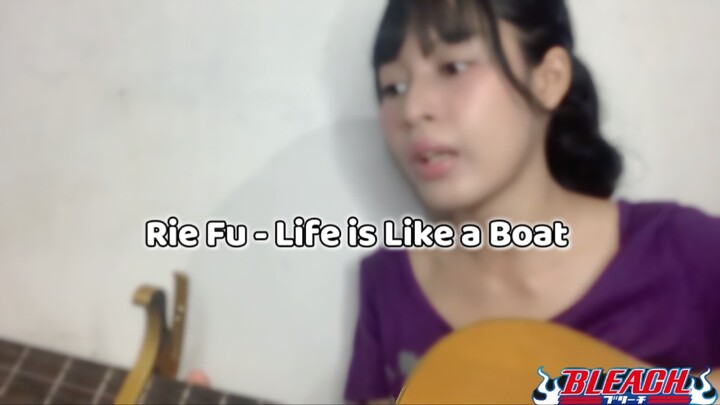 OST ANIME BLEACH PALING SEDIH | Rie Fu - Life is Like a Boat | Luky Cwan99 cover