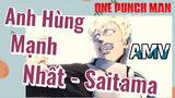 [One Punch Man] AMV | Anh Hùng Mạnh Nhất - Saitama