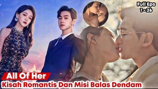 All Of Her - Chinese Drama Sub Indo Full Episode 1 - 26