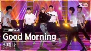 [안방1열 풀캠4K] 최예나 'Good Morning' (YENA FullCam)│@SBS Inkigayo 240128