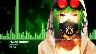 ♫【Nightcore】- I'm So Sorry