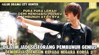 Pura Pura Lemah, Demi Bisa Balas Dendam Kepada Negara !! Alur Cerita Drama City Hunter Part 2