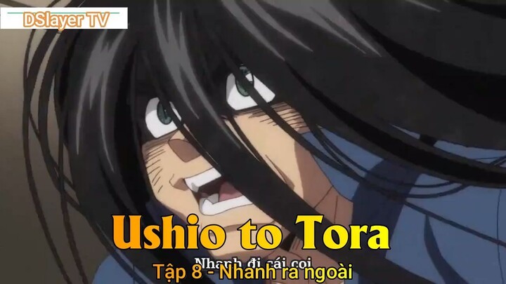 Ushio to Tora Tập 8 - Nhanh ra ngoài